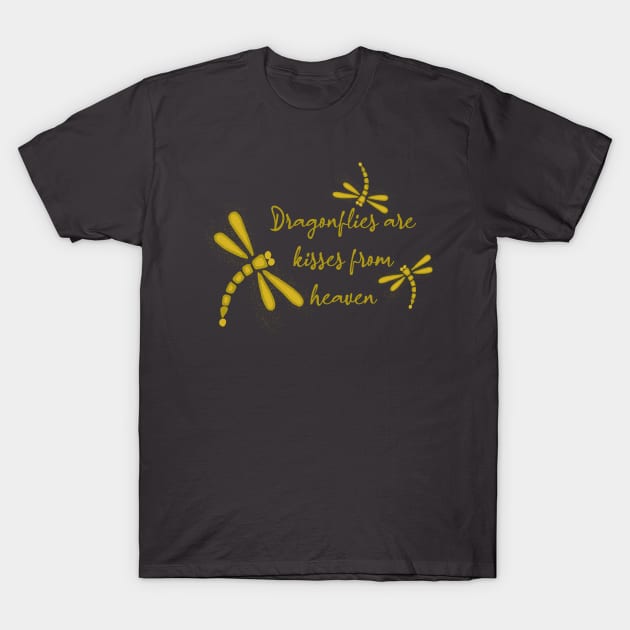 Dragonflies Are Kisses From Heaven T-Shirt by Heartfeltarts